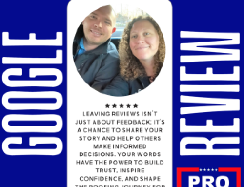 Your Voice Matters: The Power of Leaving Your Reviews for PRO Roofing