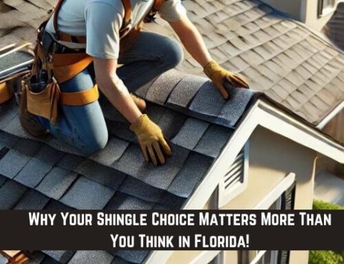 Why Your Shingle Choice Matters More Than You Think in Florida!