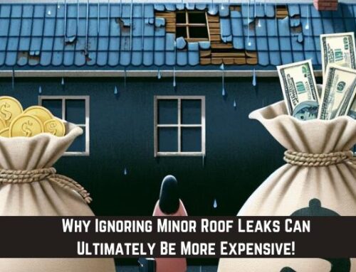 Why Ignoring Minor Roof Leaks Can Ultimately Be More Expensive!