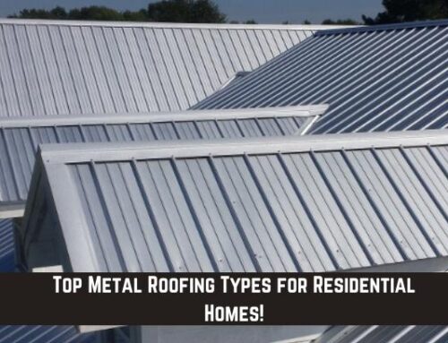Top Metal Roofing Types for Residential Roofs!