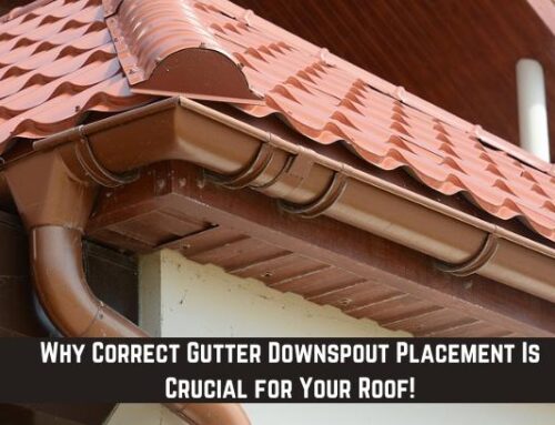 Why Correct Gutter Downspout Placement Is Crucial for Your Roof!